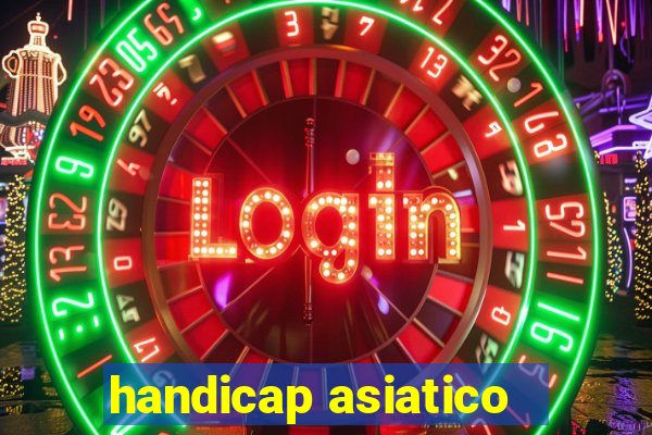 handicap asiatico - 1